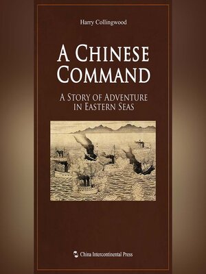 cover image of Chinese Command A Story of Adventure in Eastern Seas